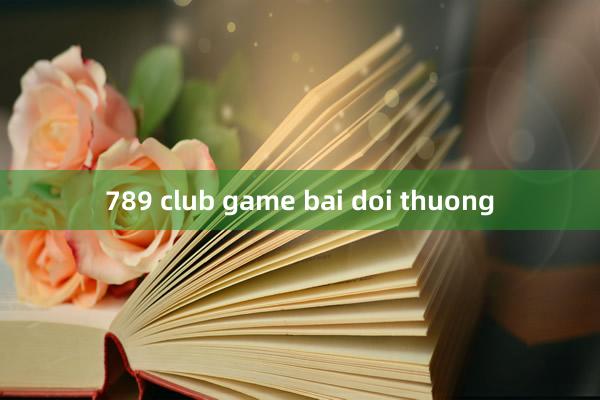 789 club game bai doi thuong