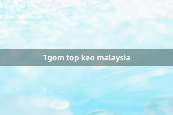 1gom top keo malaysia