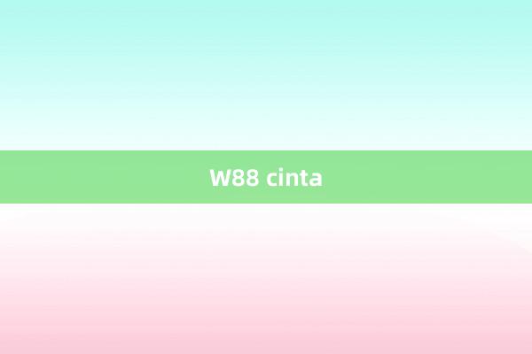 W88 cinta