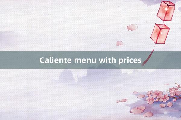 Caliente menu with prices