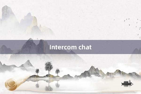 Intercom chat