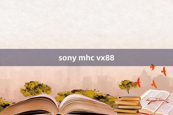 sony mhc vx88