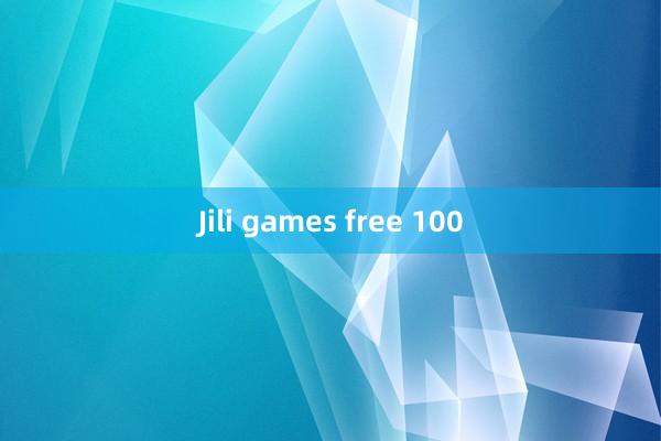 Jili games free 100