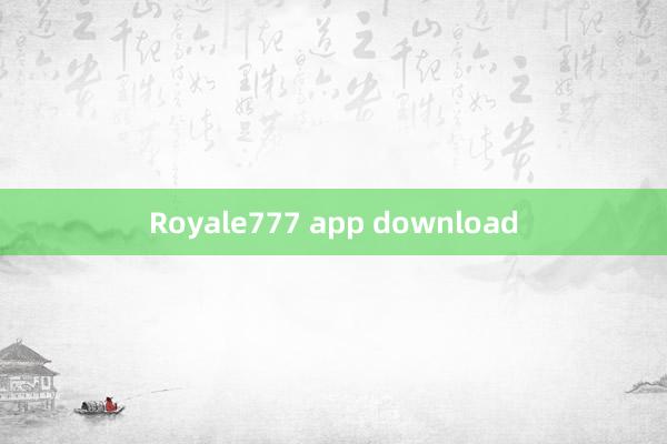 Royale777 app download