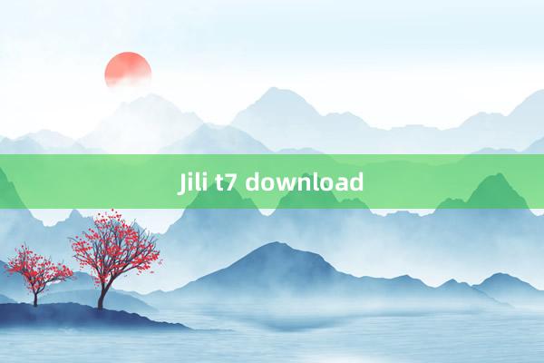 Jili t7 download