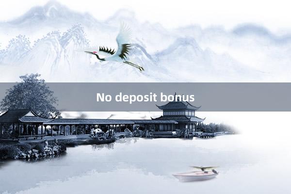 No deposit bonus