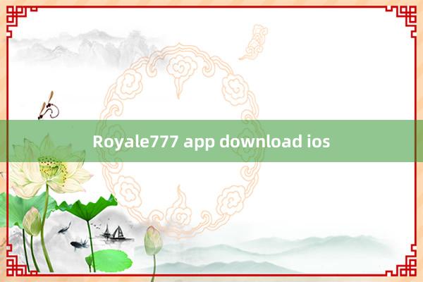 Royale777 app download ios