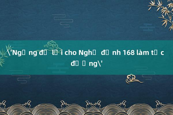 'Ngưng đổ lỗi cho Nghị định 168 làm tắc đường'